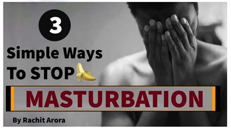how to stop masturbation in 1 day really by rachit arora youtube