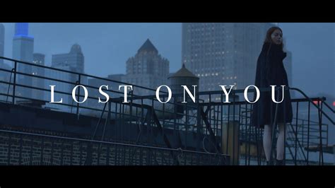 Lp Lost On You [official Video] Music Videos Songs Yours Lyrics