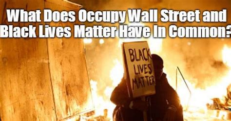 What Does Occupy Wall Street And Black Lives Matter Have
