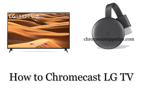 chromecast lg tv  chromecast apps tips