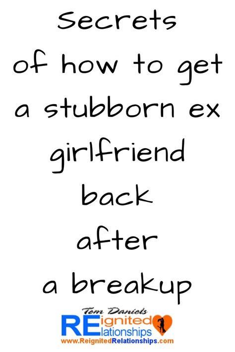 Secrets Of How To Get A Stubborn Ex Girlfriend Back After A Breakup