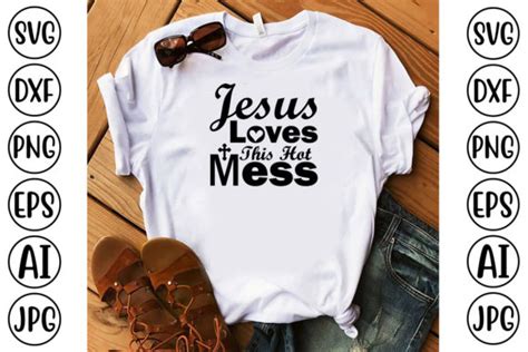 Jesus Loves This Hot Mess Svg Graphic By Svgmaker · Creative Fabrica