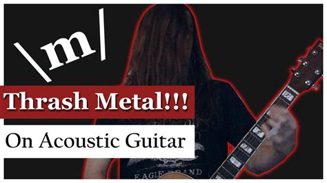 thrash metal  acoustic guitar melsblogmusic youtube