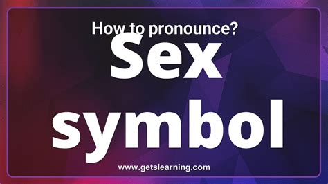 how to pronounce sex symbol in english correctly youtube