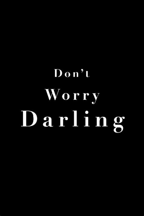 dont worry darling