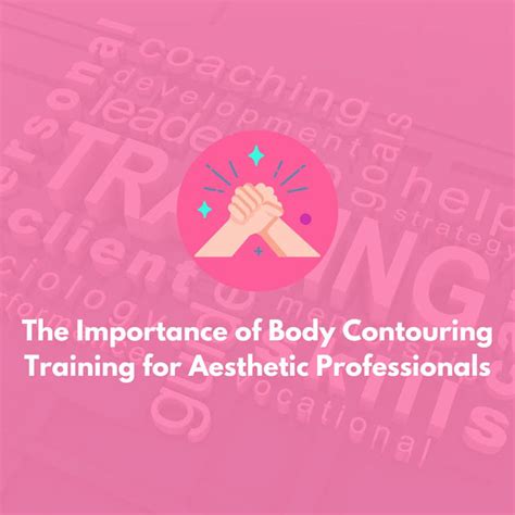 importance  body contouring training  aesthetic professionals