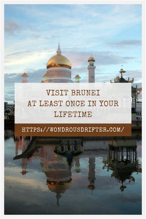 reasons  visit brunei      lifetime bucketlist
