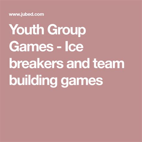 youth group games ice breakers and team building games youth group