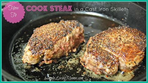 cook steak   cast iron skillet simple living mama