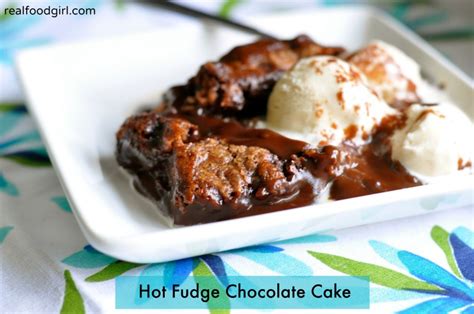 hot fudge chocolate cake real food girl