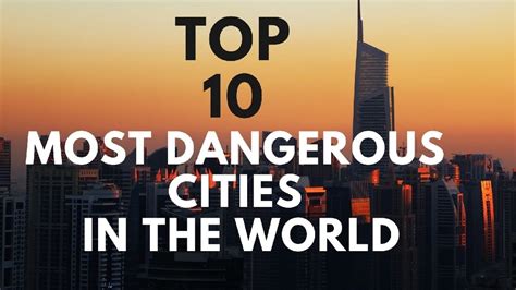 top   dangerous cities   world dangerous cities   world