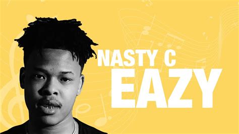 Nasty C Eazy Lyrics Youtube