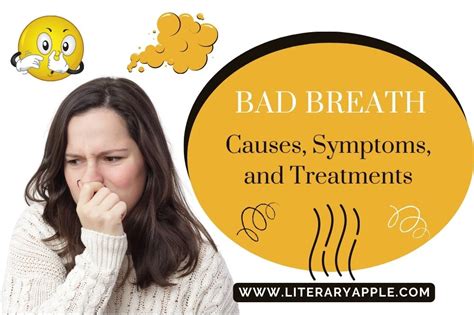 bad breath causes symptoms and treatments literary apple