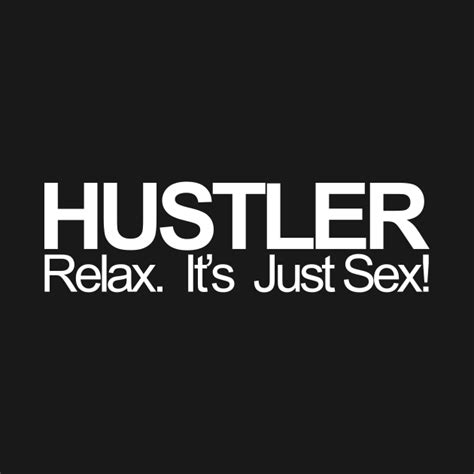 relax it s just sex hustler t shirt teepublic