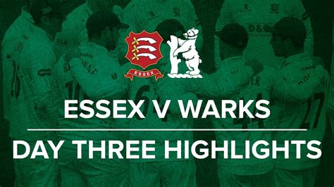 essex v warwickshire day three highlights youtube