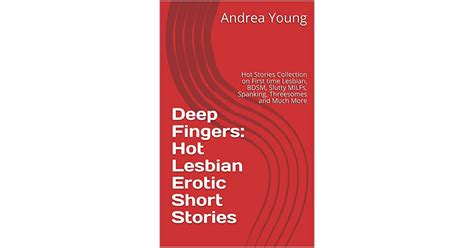 Deep Fingers Hot Lesbian Erotic Short Stories Hot Stories Collection