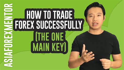 How To Trade Forex Successfully The 1 Main Key