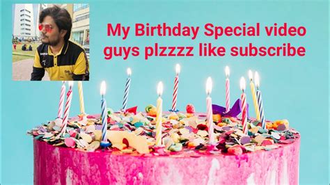 My Birthday Special Video Guys Plzzzz Like Subscribe Share Comment And