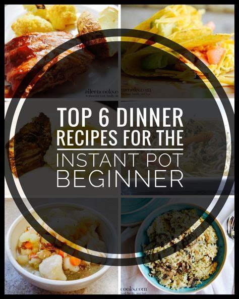 top  dinner recipes   instant pot beginner dinner recipes