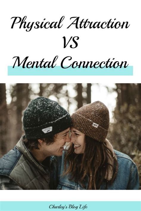 Physical Attraction Vs Mental Connection Are They Equally Important