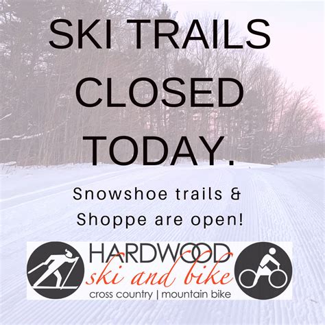 ski trail closed today snowshoe trails shoppe open hardwood ski