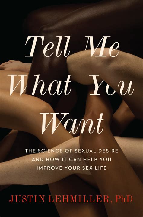 tell me what you want by justin j lehmiller hachette book group