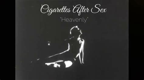 Cigarettes After Sex Heavenly Youtube