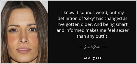 Sarah Shahi Quote I Know It Sounds Weird But My Definition Of Sexy