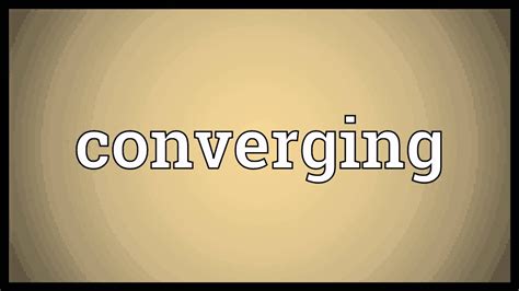 converging meaning youtube