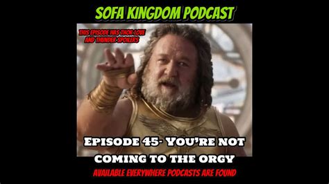 Youre Not Coming To The Orgy Sofa Kingdom Podcast Ep 45 Youtube