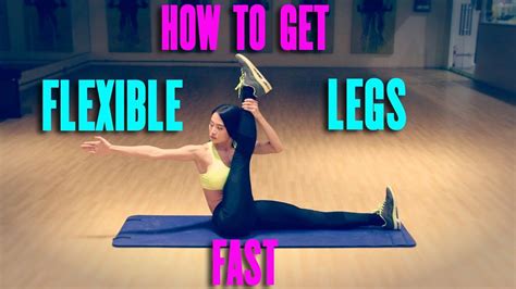 How To Get Flexible Legs Fast Youtube
