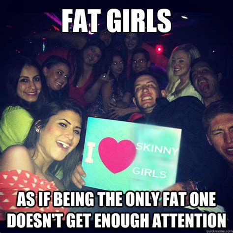 fat girls as if being the only fat one doesn t get enough attention