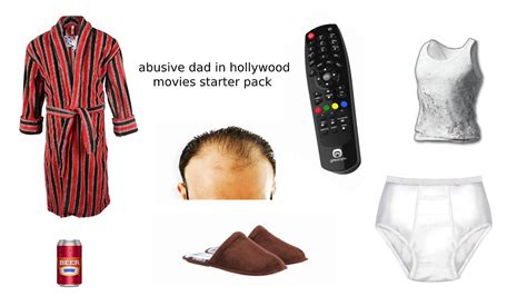 Abusive Dad In Hollywood Movies Starter Pack R Starterpacks