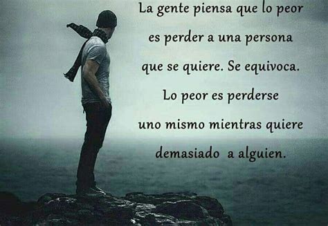 la gente piensa  lo peor es perder  una persona  se