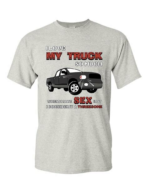 I Love My Truck T Shirt Funny Sex Threesome Pickup Truck