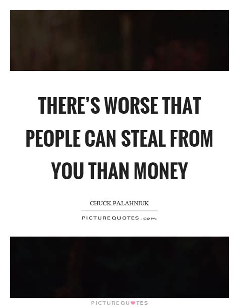 worse  people  steal    money picture quotes