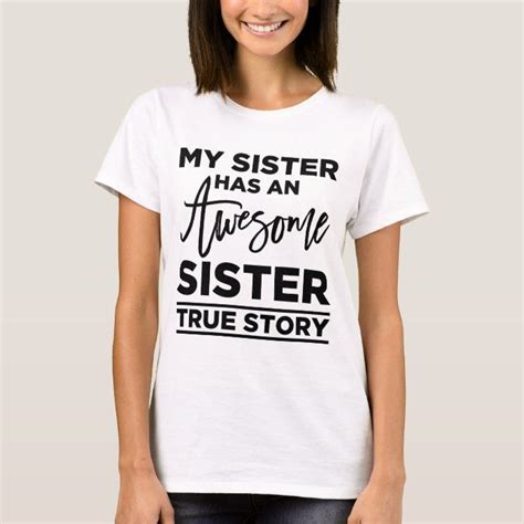 My Sister Has An Awesome Sister True Story T Shirt In