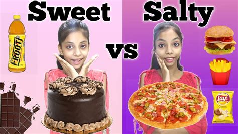 Sweet Vs Salty Food Challenge Sweet Vs Salty Food Challenge