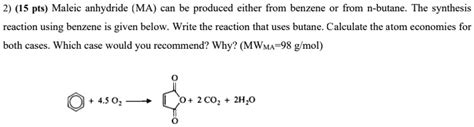 Solved 2 15 Pts Maleic Anhydride Ma Can Be Produced Either From