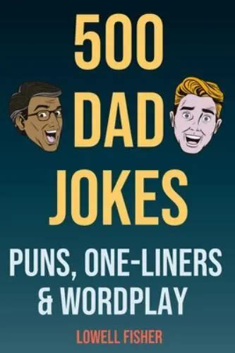 500 dad jokes puns one liners and wordplay terribly good dad jokes