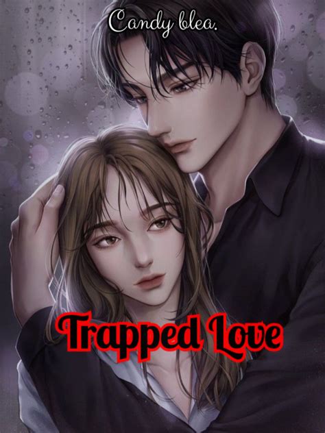 Trapped Love Novel Read Free Webnovel