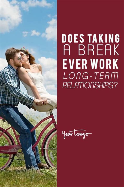 Can Taking A Break Ever Work In Long Term Relationships Take A Break