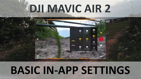 dji mavic air  beginners guide app settings youtube