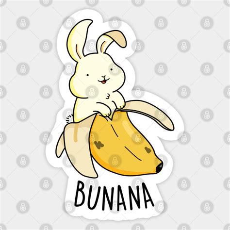 Bunana Cute Banana Bunny Pun Banana Pun Sticker Teepublic Uk