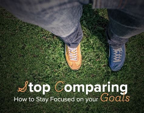Stop Comparing How To Stay Focused On Your Goals