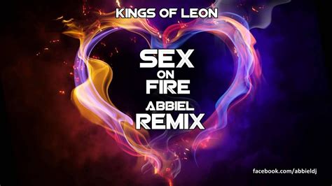 Kings Of Leon Sex On Fire 2014 Abbiel Remix Youtube