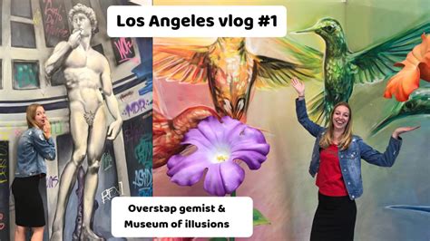 los angeles vlog  overstap gemist museum  illusions girls