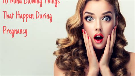 10 mindblowing things that happen during pregnancy next mommy