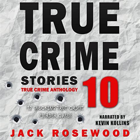 true crime stories 12 shocking true crime murder cases by jack