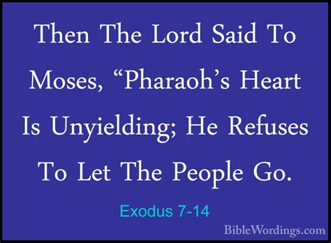exodus 7 14 then the lord said to moses pharaoh s heart is un